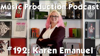 Karen Emanuel - CEO of Key Production - Music Production Podcast 192