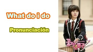 What do i do - Ji sun | Pronunciacion | Boys over flowers OST