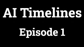 Introduction to AI Timelines—Episode 1