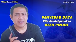 Penyebab Data Kita Disalahgunakan dan Diacak-acak Oleh Pinjol