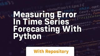 measuring error in time series forecasting with python