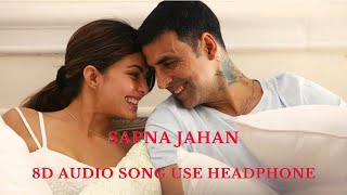 Sapna Jahan ( Brothers) || 8D Audio Song || Sonu Nigam, Neeti Mohan || Use Earphone 🎧 🎧