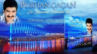 Burhan Çaçan  -  Zor Akşamlar İstanbulda