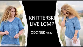 Knitterski LIVE LGMP odCINEK 30