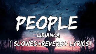 Libianca - People ( Slowed+Reverb+Lyrics) People song by Libianca