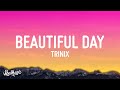 TRINIX x Rushawn - It’s A Beautiful Day (Lyrics)