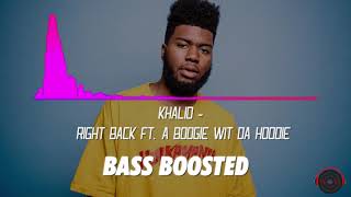 Khalid - Right Back ft. A Boogie Wit Da Hoodie [ Bass Boosted ]