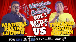 VAPEHAN STAND UP COMEDY VOL.3 PART 5 | BOBY MADURA VS TUKANG SAWER BIDUAN