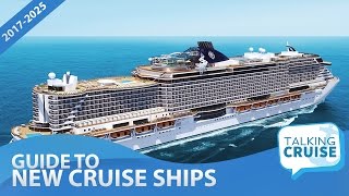 The Comprehensive Guide to New Cruise Ships (2017-2025)