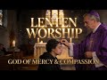 God of Mercy and Compassion | Holy Week Worship That Will Move Your Soul