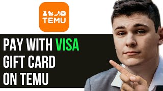 HOW TO PAY WITH VISA GIFT CARD ON TEMU 2025! (FULL GUIDE)