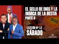 EL SELLO DE DIOS Y LA MARCA DE LA BESTIA PARTE II - SÁBADO - Lección 12 - Palabra viva