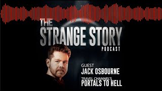 The Strange Story Podcast - EP16: Jack Osbourne and Portals to Hell