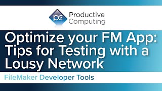 Optimize Your FileMaker App - Tips for Testing with a Lousy Network