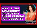 Why Is The JavaScript Prototype Chain Crucial For Objects? - JavaScript Toolkit