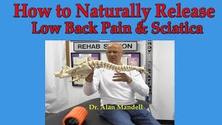 How to Naturally Release Lower Back Pain, Pinched Nerve, and Sciatica - Dr Mandell