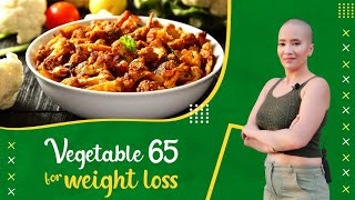 Vegetable 65 recipe for Fat Loss | Super tasty Veg Recipes | Indian weight loss diet plan by Richa