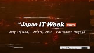 Largest* IT Exhibition 2nd Japan IT Week Nagoya | Scenes from Day 1 [July. 27th, 2022]