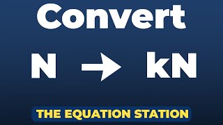 How to convert newtons to kilonewtons | Physics Practice Problem