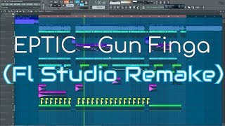 Eptic - Gun Finga (FL Studio Remake)