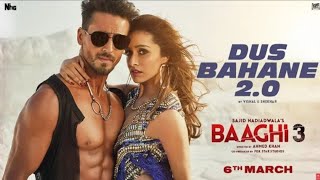 Baaghi 3 Dus Bahane 2.0 Full Video Song Tiger Shroff,Shraddha K, Dus Bahane Karke Le Gaye Dil Song