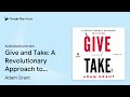 give and take a revolutionary approach to… by adam grant · audiobook preview