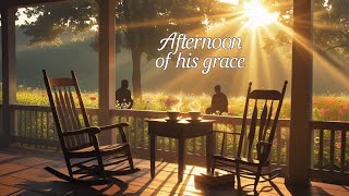 Afternoon of His Grace