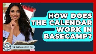 How Does The Calendar Work In Basecamp? - The Time Management Pro