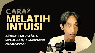 #282 Bagaimana Melatih Intuisi? Apa Hambatannya? Seperti Apa Intuisi Sebenarnya?