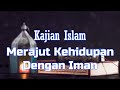 Merajut kehidupan dengan iman | Ust. Hafidzuddin Siddiq M.Pd