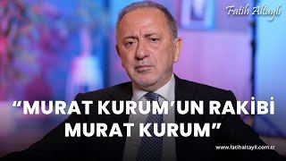 Fatih Altaylı yorumluyor: "Murat Kurum'un rakibi Murat Kurum"