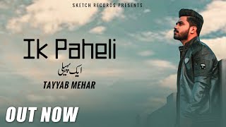 IK PAHELI - OFFICIAL MUSIC VIDEO - TAYYAB MEHAR