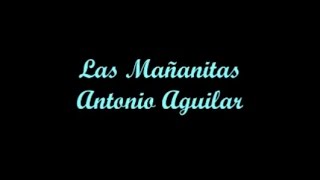 Las Mañanitas - Antonio Aguilar (Letra)