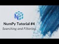 NumPy Tutorial #4: Searching and Filtering