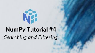 NumPy Tutorial #4: Searching and Filtering