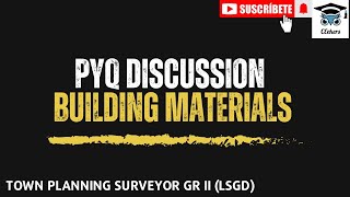 PYQ DISCUSSION// BUILDING MATERIALS// TOWN PLANNING SURVEYOR GR II