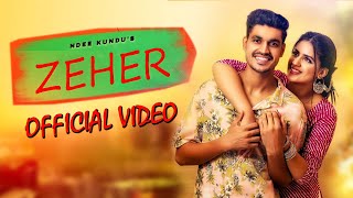 ZEHER Official Video 2021 | Ndee Kundu Pranjal Dahiya | New Haryanvi Songs Haryanavi 2021