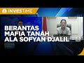 Berantas Mafia Tanah, Sofyan Djalil: Kami Pecat Petugas Yang Terlibat!