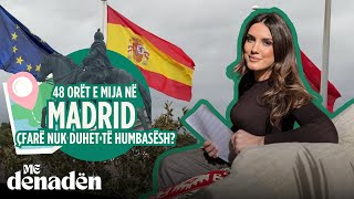 48 orët e mija në Madrid - Çfarë nuk duhet të humbasësh? | Me Denadën