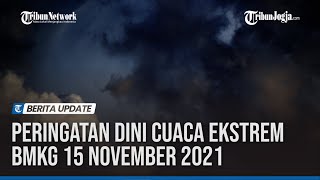 Peringatan Dini Cuaca Ekstrem BMKG 15 November 2021, Waspada Hujan Lebat