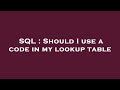 SQL : Should I use a code in my lookup table