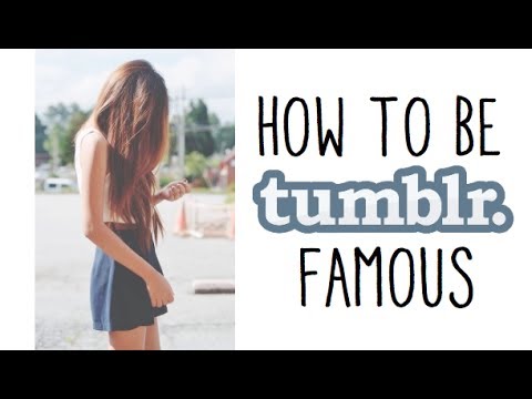 Tumblr Lessons: HOW TO BE TUMBLR FAMOUS Tumblr Lessons: HOW TO BE TUMBLR FAMOUS