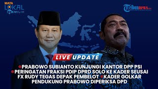 🔴MATA LOKAL MEMILIH: PRABOWO SUBIANTO KUNJUNGI KANTOR DPP PSI | FX RUDY TEGAS DEPAK PEMBELOT