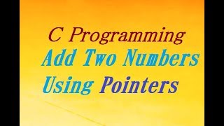 C Program To Add Two Numbers Using Pointers
