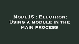 NodeJS : Electron: Using a module in the main process