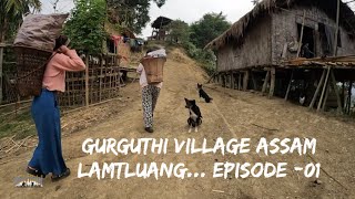 Gurguthi (Gutguti) khua Assam | Missionary awm te kan tlawh 👍 | Episode -01