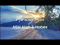 NSH Atch & Hobes - Morning Sun (Lyrics Video)