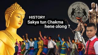 History | Chakmagun Honna ? Chakma Meaning Hi ? Sakya tun Hene Chakma Olak ? Manji Hihi Nang Don ?