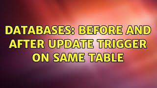 Databases: Before and After update trigger on same table