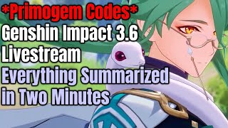 *Primogem Codes* - Genshin Impact 3.6 Livestream - Everything Summarized in Two Minutes